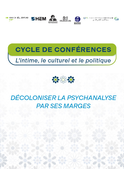 Cycle de conférences L'intime, le culturel et le politique « Décoloniser la psychanalyse par ses marges »