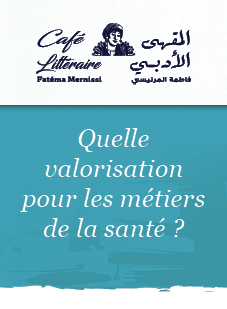 Café littéraire Fatéma Mernissi: Quelle valorisation pour les métiers de la santé?